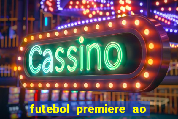 futebol premiere ao vivo gratis